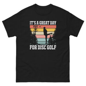 It's a Great Day for Disc Golf T-Shirt